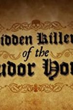 Watch Hidden Killers of the Tudor Home Tvmuse