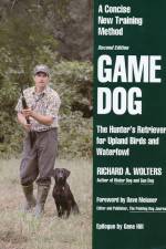 Watch Richard A. Wolters Game Dog: The Hunter's Retriever for Upland Birds and Waterfowl Tvmuse