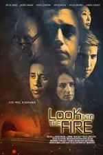 Watch Look Into the Fire Tvmuse