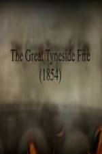 Watch The Great Fire of Tyneside 1854 Tvmuse
