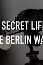 Watch The Secret Life of the Berlin Wall Tvmuse