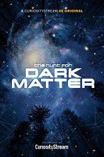 Watch The Hunt for Dark Matter Tvmuse