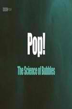 Watch Pop! The Science of Bubbles Tvmuse