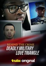 Watch Behind the Crime: Deadly Military Love Triangle Tvmuse