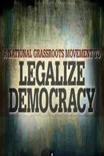 Watch Legalize Democracy Tvmuse