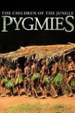 Watch Pygmies The Children of the Jungle Tvmuse