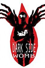 Watch The Dark Side of the Womb Tvmuse