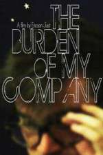 Watch The Burden of My Company Tvmuse