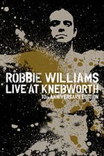 Watch Robbie Williams Live at Knebworth (TV Special 2003) Tvmuse