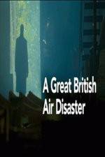 Watch A Great British Air Disaster Tvmuse