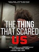 Watch The Thing That Scared Us Tvmuse