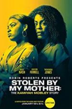 Watch Stolen by My Mother: The Kamiyah Mobley Story Tvmuse