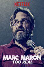Watch Marc Maron: Too Real Tvmuse