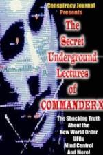 Watch The Secret Underground Lectures of Commander X: Shocking Truth About the New World Order, UFOS, Mind Control & More! Tvmuse