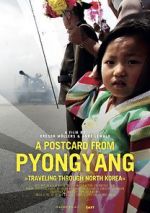 Watch A Postcard from Pyongyang - Traveling through Northkorea Tvmuse