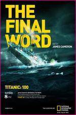 Watch Titanic Final Word with James Cameron Tvmuse