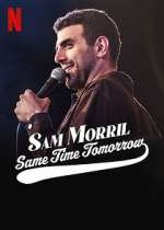 Watch Sam Morril: Same Time Tomorrow (TV Special 2022) Tvmuse