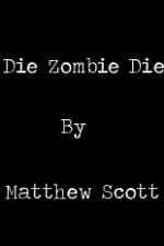 Watch Die, Zombie, Die Tvmuse