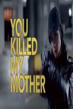 Watch You Killed My Mother Tvmuse