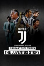 Watch Black and White Stripes: The Juventus Story Tvmuse
