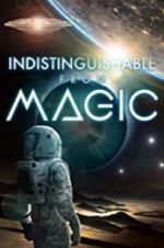 Watch Indistinguishable from Magic Tvmuse