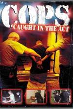 Watch Cops - Caught In The Act Tvmuse