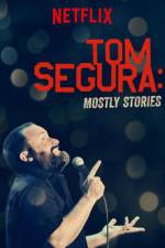 Watch Tom Segura: Mostly Stories Tvmuse