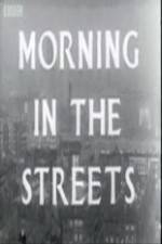 Watch Morning in the Streets Tvmuse