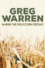 Watch Greg Warren: Where the Field Corn Grows Tvmuse