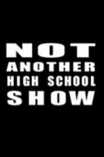 Watch Not Another High School Show Tvmuse