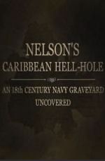 Watch Nelson\'s Caribbean Hell-Hole: An Eighteenth Century Navy Graveyard Uncovered Tvmuse