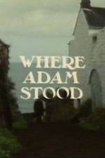 Watch Where Adam Stood Tvmuse