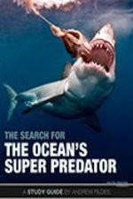 Watch The Search for the Oceans Super Predator Tvmuse
