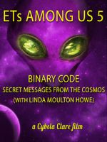 Watch ETs Among Us 5: Binary Code - Secret Messages from the Cosmos (with Linda Moulton Howe) Tvmuse