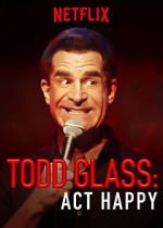 Watch Todd Glass: Act Happy Tvmuse