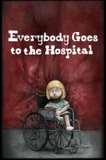 Watch Everybody Goes to the Hospital (Short 2021) Tvmuse