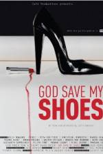 Watch God Save My Shoes Tvmuse