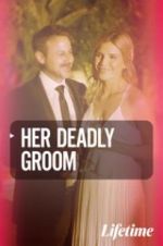 Watch Her Deadly Groom Tvmuse