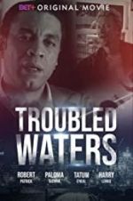 Watch Troubled Waters Tvmuse