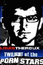 Watch Louis Theroux Twilight Of The Porn Stars Tvmuse