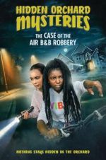 Watch Hidden Orchard Mysteries: The Case of the Air B and B Robbery Tvmuse