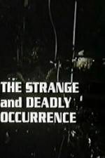 Watch The Strange and Deadly Occurrence Tvmuse