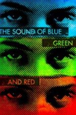 Watch The Sound of Blue, Green and Red Tvmuse