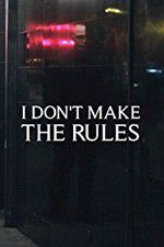 Watch I Dont Make the Rules Tvmuse