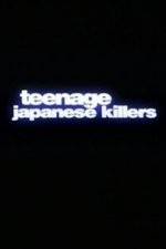 Watch Teenage Japanese Killers Tvmuse