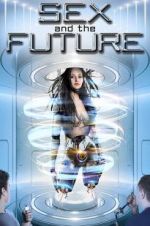 Watch Sex and the Future Tvmuse