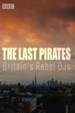 Watch The Last Pirates: Britain\'s Rebel DJs Tvmuse