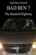 Watch Bad Ben 7: The Haunted Highway Tvmuse