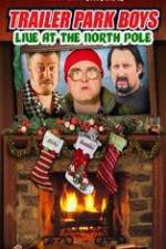 Watch Trailer Park Boys: Live at the North Pole Tvmuse
