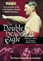 Watch The Double-Headed Eagle: Hitler's Rise to Power 19... Tvmuse